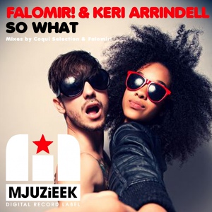 Обложка для Falomir! & Keri Arrindell - So What (Coqui Selection Mix)