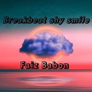 Обложка для Faiz Babon - Breakbeat shy smile