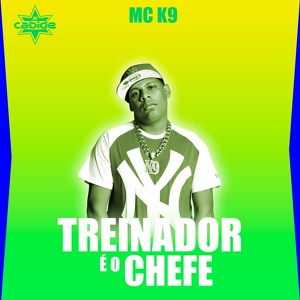 Обложка для Dj Cabide, MC K9 - Treinador É o Chefe