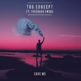 Обложка для TRU Concept feat. Pershard Owens - Save Me