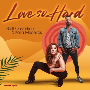 Обложка для Brett Oosterhaus, Kalia Medeiros - Love so Hard