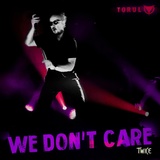 Обложка для Torul - We Don't Care