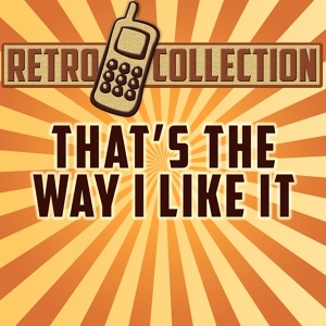 Обложка для The Retro Collection - That's the Way I Like It (Intro) [Originally Performed By KC & the Sunshine Band]