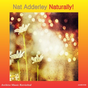 Обложка для Nat Adderley (tp), Wynton Kelly (p), Paul Chambers (b), Philly Joe Jones (d) - Images (Naturally, Jazzland)