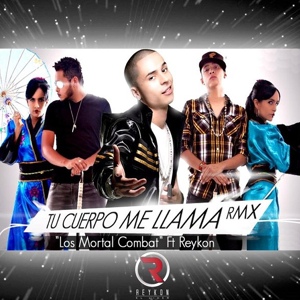Обложка для Los Mortal Combat feat. Reykon - Tu Cuerpo Me Llama Rmx