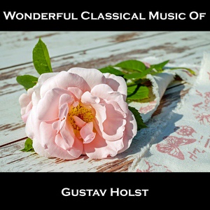 Обложка для Wonderful Classical Music Of Gustav Holst - The Planets, Op. 32 V. Saturn, the Bringer of Old Age