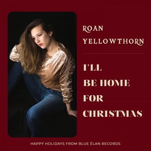 Обложка для Roan Yellowthorn - I'll Be Home for Christmas