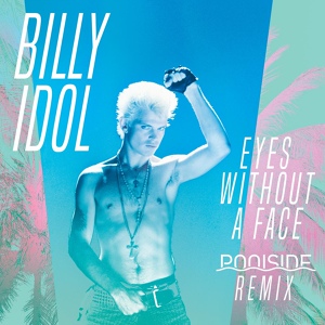 Обложка для Billy Idol - Eyes Without A Face (Poolside Remix)