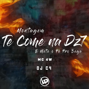 Обложка для Mc 4W, Dj C4 - Montagem Te Come na Dz7 e Mete o Pé pro Bega