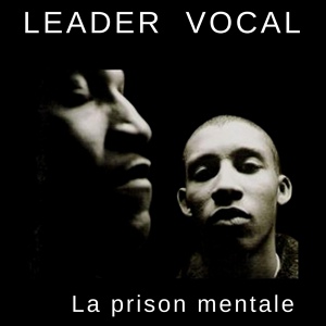 Обложка для Leader Vocal - La prison mentale