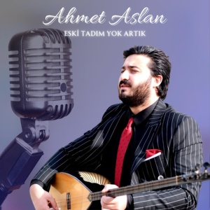 Обложка для Ahmet Aslan - Eski Tadım Yok Artık