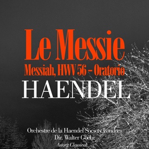 Обложка для Orchestre de la Haendel Society Londres, Walter Goehr - Le messie : V. Choeurs : His Joke Is Easy