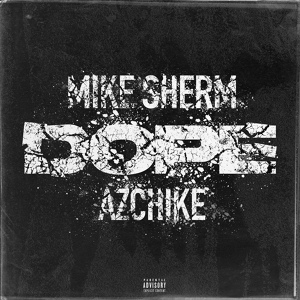 Обложка для Mike Sherm feat. AzChike - Dope