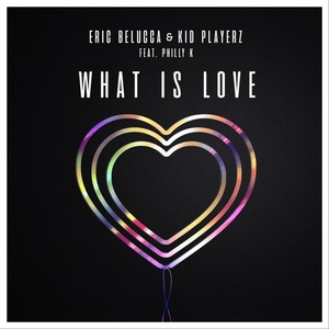 Обложка для Kid Playerz, Eric Belucca feat. Philly K - What Is Love