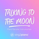 Обложка для Sing2Piano - Talking to the Moon (Originally Performed by Bruno Mars)