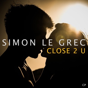 Обложка для Simon Le Grec - Close 2 U