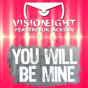 Обложка для Visioneight feat. Trevor Jackson feat. Trevor Jackson - You Will Be Mine