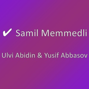 Обложка для ✔ Samil Memmedli - Ulvi Abidin & Yusif Abbasov