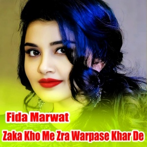 Обложка для Fida Marwat - Zaka Kho Me Zra Warpase Khar De