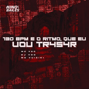 Обложка для MC VDC, Mc Vuiziki, DJ VDC - 130 Bpm É o Ritmo, Que Eu Vou Tr4S4R
