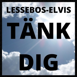 Обложка для Lessebos-Elvis - Tänk Dig