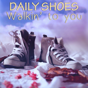 Обложка для Daily Shoes - Walking to You