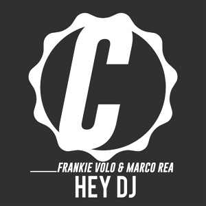 Обложка для Frankie Volo, Marco Rea - Hey Dj