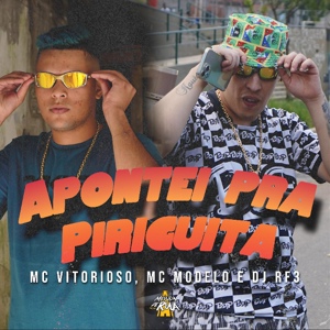 Обложка для DJ RF3, MC Modelo, MC Vitorioso - Apontei pra Piriguita