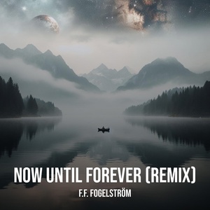 Обложка для F.F. Fogelström - Now Until Forever (Remix)