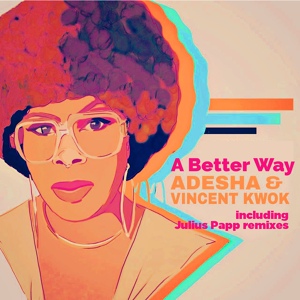 Обложка для Adesha, Vincent Kwok - A Better Way