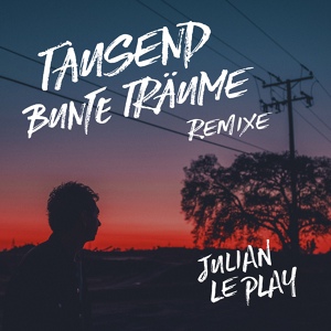 Обложка для Julian le Play - Tausend bunte Träume