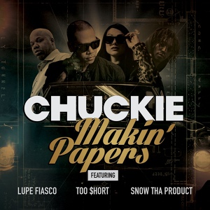 Обложка для Chuckie - Makin' Papers (feat. Lupe Fiasco, Too Short, and Snow Tha Product)