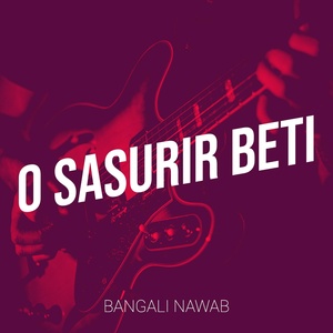 Обложка для Bangali Nawab - O Sasurir Beti