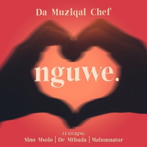 Обложка для Da Muziqal Chef feat. Sino Msolo, De Mthuda, MalumNator - Nguwe