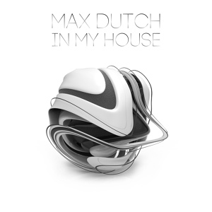 Обложка для Max Dutch - In My House