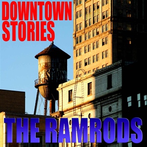 Обложка для The Ramrods - Downtown Stories