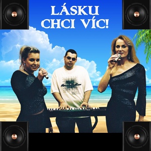 Обложка для DJ Ahne Radek, Liana Braunová, Veronika Jíchová - Lásku chci víc!