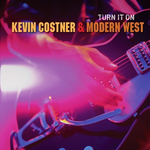 Обложка для Kevin Costner & Modern West - Turn It On