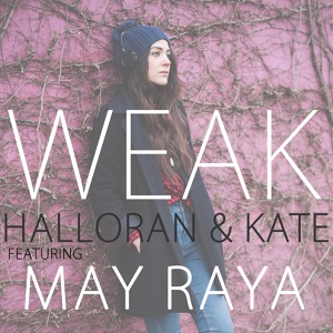 Обложка для Halloran & Kate Feat. May Raya - Weak