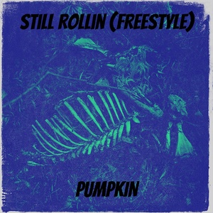 Обложка для PumpKin - Still Rollin (Freestyle)