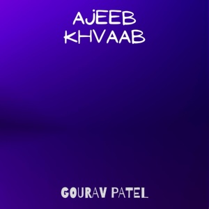 Обложка для Gourav Patel - ajeeb khvaab