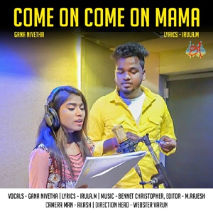 Обложка для Irula M, Gana Nivetha, Bennet Christopher - Come On Come On Mama