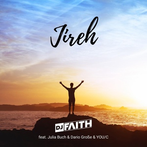 Обложка для DJ Faith feat. Julia Buch, Dario Große, You/C - Jireh