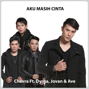 Обложка для Chevra feat. Dyrga, Jovan, Ave - Aku Masih Cinta
