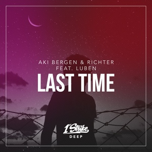 Обложка для Aki Bergen & Richter feat. Luben - Last Time