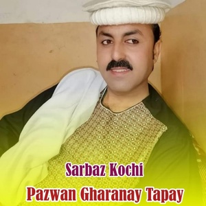 Обложка для Sarbaz Kochi - Pazwan Gharanay Tapay