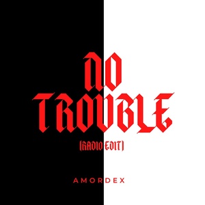 Обложка для Amordex - No Trouble (Radio Edit)