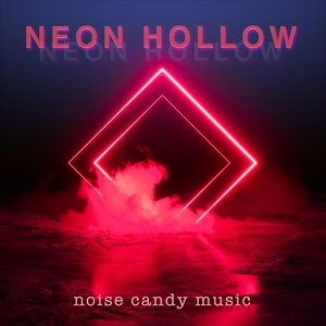 Обложка для Noise Candy Music - Neon Hollow