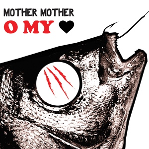Обложка для Mother Mother - O My Heart