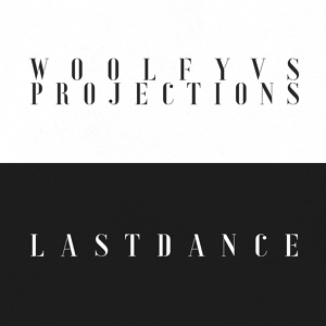 Обложка для Woolfy, Projections - Last Dance